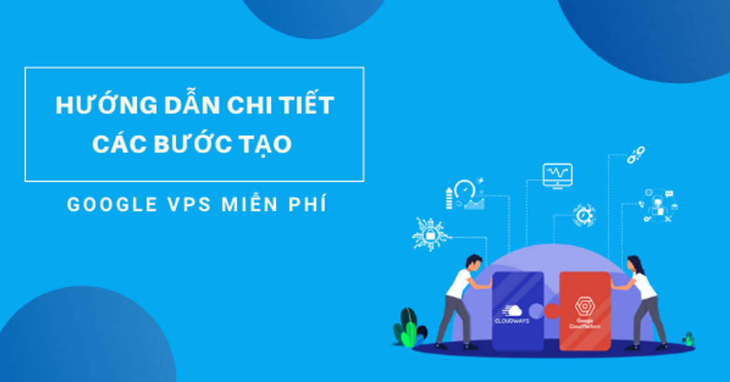 Huong dan chi tiet cac buoc tao Google VPS mien phi seo hai phong